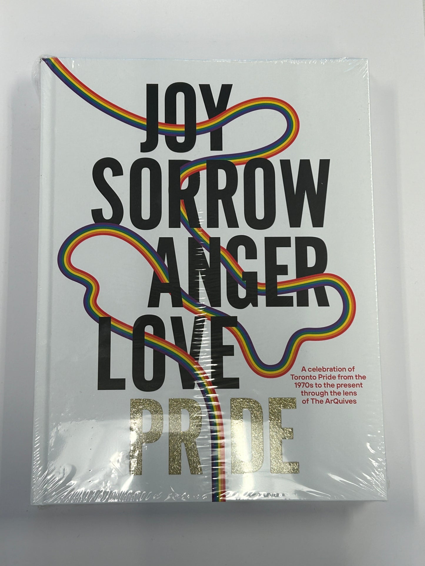 Joy. Sorrow. Anger. Love. Pride: A Celebration of Toronto Pride from 1970 to Present, through the lens of the Arquives.